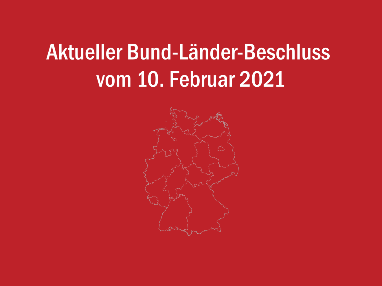 Bund-Länder-Beschluss vom 10. Februar 2021 - Lockdown bis 7. März 2021 verlängert und Überbrückungshilfe III gestartet