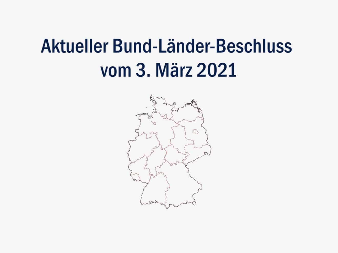 Bund-Länder-Beschluss vom 3. März 2021 - Lockdown bis 28. März 2021 verlängert und Lockerungsschritte geplant